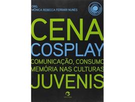 Livro Cena Cosplay Comunicacao Consumo Memoria Nas Cultu de Monica Rebecca Ferrari Nunes (Português do Brasil)