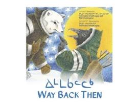 Livro Way Back Then de Arnaktauyok Arnattaujuq e Germaine (Inglês)