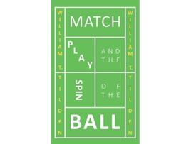 Livro Match Play and the Spin of the Ball de William T Tilden (Inglês - Capa Dura)