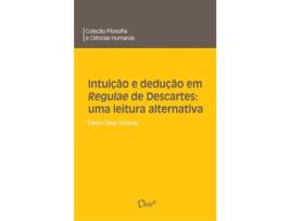 Livro Intuição E Dedução Em Regulae De Descartes Uma Leitura Alternativa de Fábio César Scherer (Português)
