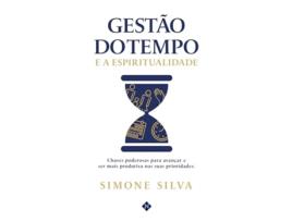 Livro Gestão Do Tempo E A Espiritualidade Chaves Poderosas Para Avançar E Ser Mais Produtiva de Simone Silva (Português)