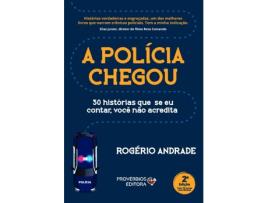 Livro A Polícia Chegou 30 Histórias Que Seu Eu Contar, Você Não Acredita de Rogério Andrade (Português)