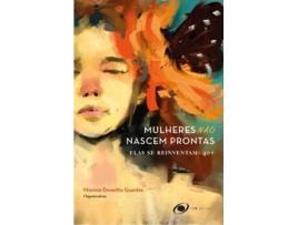 Livro Mulheres Não Nascem Prontas, Elas Se Reinventam 40Com de Mônica Donetto Guedes (Português)