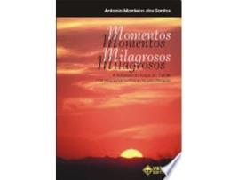 Livro MOMENTOS MILAGROSOS - A NATUREZA DA FORÇA DA MENTE NOS RELACIONAMENTOS E NA PSICOTERAPIA de SANTOS, ANTONIO MONTEIRO DOS (Português do Brasil)