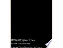 Livro Desconstrução e Ética: Ecos de Jacques Derrida de Paulo Cesar Duque-Estrada (Português do Brasil)