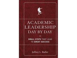 Livro Academic Leadership Day by Day: Small Steps That Lead to Great Success de Jeffrey L. Buller (Inglês)