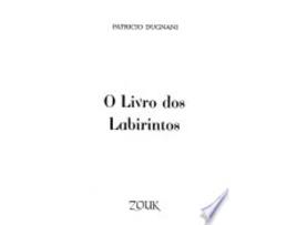 Livro O LIVRO DOS LABIRINTOS de DUGNANI, PATRICIO (Português do Brasil)