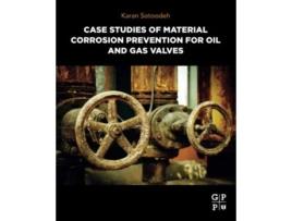 Livro Case Studies of Material Corrosion Prevention for Oil and Gas Valves de Karan Sotoodeh (Inglês)