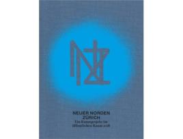 Livro New Zurich North Neuer Norden Zürich de Alexandra BlattlerPatrick FreyChristiane MennickeSchwarzJuri SteinerThomas TrummerNikolaus Wyss (Inglês)