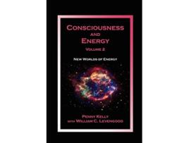 Livro Consciousness and Energy Vol 2 New Worlds of Energy de Penny Kelly (Inglês)