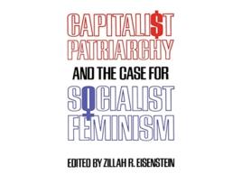 Livro Capitalist Patriarchy and the Case for Socialist Feminism de Zillah R Eisenstein (Inglês)