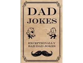 Livro Dad Jokes Exceptionally Bad Dad Jokes Terribly Good Dad Jokes de Frank N Steinz (Inglês)