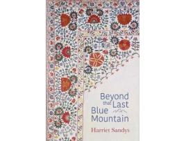 Livro beyond that last blue mountain de harriet sandys (inglês)