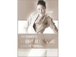 Livro The Complete Flight Attendant Career Manual Your guide to becoming a member of cabin crew de Teri Goldburn (Inglês)