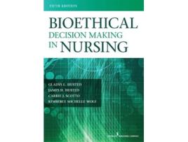 Livro Bioethical Decision Making in Nursing de Gladys Husted PhD MSN RN Carrie Scotto PhD MSN RN Kimberly Wolf PhD MS PMHCNSBC James H Husted (Inglês)