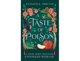 Livro A Taste of Poison A Snow White Retelling Entangled with Fae de Tessonja Odette (Inglês)
