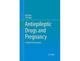 Livro Antiepileptic Drugs and Pregnancy A Guide for Prescribers de MJ Eadie FJE Vajda (Inglês)