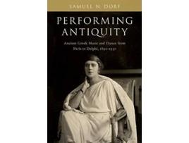 Livro Performing Antiquity de Samuel N Dorf (Inglês - Capa Dura)
