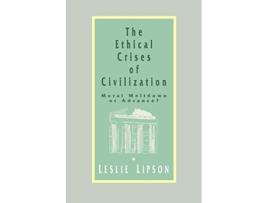 Livro The Ethical Crises of Civilization Moral Meltdown or Advance de Leslie M Lipson (Inglês)