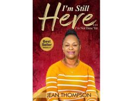 Livro Im Still Here Im Not Done Yet de Jean Thompson (Inglês)