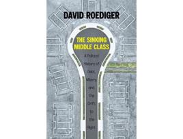 Livro Sinking Middle Class de David Roediger (Inglês - Capa Dura)