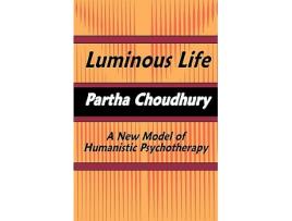 Livro Luminous Life A New Model of Humanistic Psychotherapy de Partha Choudhury (Inglês)