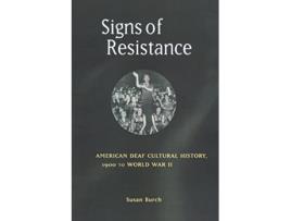 Livro Signs of Resistance American Deaf Cultural History 1900 to World War II History of Disability de Susan Burch (Inglês)