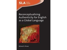 Livro Reconceptualising Authenticity for English as a Global Language de Richard S Pinner (Inglês - Capa Dura)