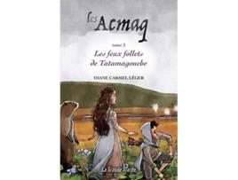 Livro Les Acmaq Tome 2 Les feux follets de Tatamagouche French Edition de Diane Carmel Léger (Francês)