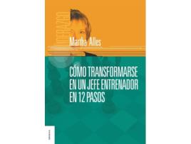 Livro Cómo Transformarse Em Un Jefe Entrenador Em 12 Pas de Martha Alles (Espanhol)
