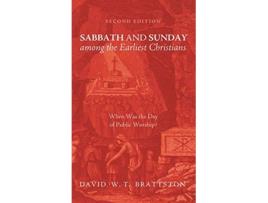 Livro Sabbath and Sunday among the Earliest Christians Second Edition de David W T Brattston (Inglês)