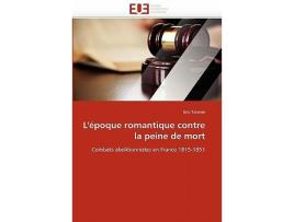 Livro Lépoque romantique contre la peine de mort Combats abolitionnistes en France 18151851 OmnUnivEurop French Edition de Eric Tannier (Francês)