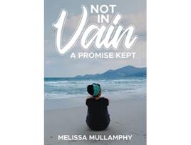 Livro Not in Vain A Promise Kept de Melissa Mullamphy (Inglês)
