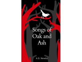 Livro Songs of Oak and ASH de A S Newby (Inglês)