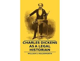 Livro Charles Dickens as a Legal Historian de William S Holdsworth (Inglês)