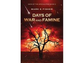 Livro Days of War and Famine Days of the Apocalypse Book 2 Days Of The Apocalpyse de Mark E Fisher (Inglês)