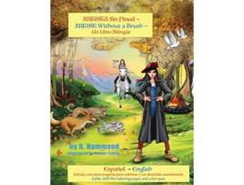 Livro Artista Sin Pincel ARTIST Without A Brush Un Libro Bilingue Espanol English de R Hammond (Espanhol)