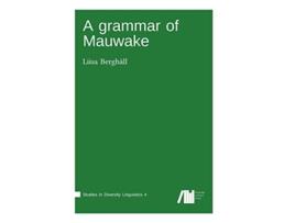 Livro A grammar of Mauwake German Edition de Liisa Berghäll (Alemão - Capa Dura)