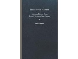 Livro Mind over Matter Memory Fiction from Daniel Defoe to Jane Austen de Sarah Eron (Inglês)