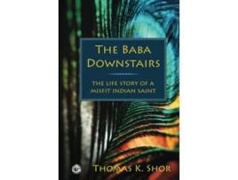 Livro The Baba Downstairs The Life Story of a Misfit Indian Saint de Thomas K Shor (Inglês - Capa Dura)