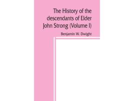 Livro history of the descendants of Elder John Strong, of Northampton, Mass de Benjamin W Dwight (Inglês)