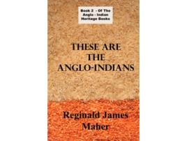 Livro These Are The Anglo Indians de James Reginald Maher (Inglês)