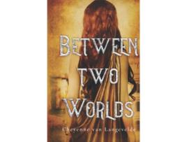 Livro Between Two Worlds de Cheyenne van Langevelde (Inglês)