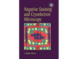 Livro Negative Staining and Cryoelectron Microscopy The Thin Film Techniques Microscopy Handbooks de 0 JR Harris (Inglês)