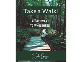 Livro Take a Walk A Pathway to Wholeness de John Gargis (Inglês)