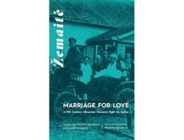 Livro Marriage for Love A NineteenthCentury Lithuanian Womans Fight for Justice de Žemaite (Inglês)