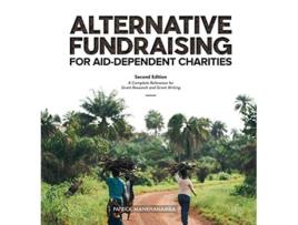 Livro ALTERNATIVE FUNDRAISING FOR AIDDEPENDENT CHARITIES A Complete Reference for Grant Research and Grant Writing de Patrick Mankhanamba (Inglês - Capa Dura)