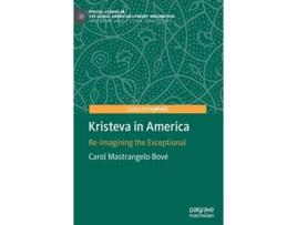 Livro Kristeva in America ReImagining the Exceptional Pivotal Studies in the Global American Literary Imagination de Carol Mastrangelo Bové (Inglês)