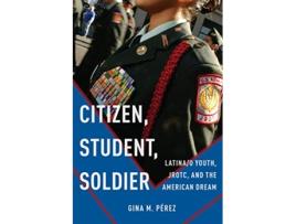 Livro Citizen, Student, Soldier de Gina M Pérez (Inglês - Capa Dura)