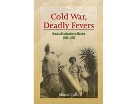Livro Cold War, Deadly Fevers de Marcos Cueto (Inglês)